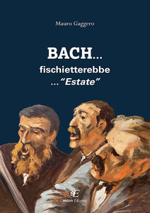 Gaggero Bach fischietterebbe Eidon Edizioni Copertina fronte